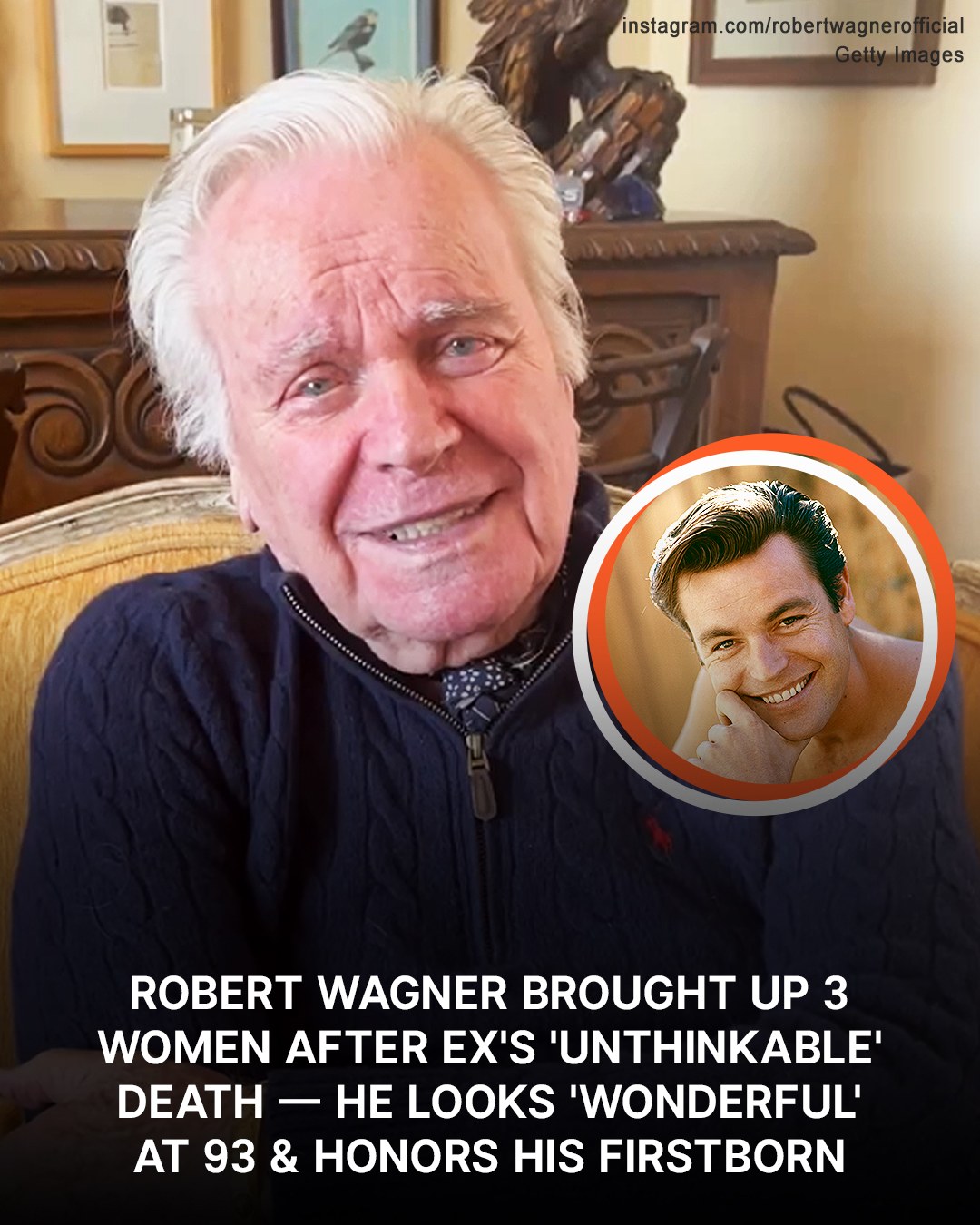 Robert Wagner Raised 3 Women After Ex s Unthinkable Death He Looks Robert Wagner Raised 3 Women After Ex s Unthinkable Death He Looks